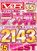 VKTD-002 - V&R Volume Full Of Huge Tits BEST Uncut Complete Recording 2143min PREMIUM BEST
